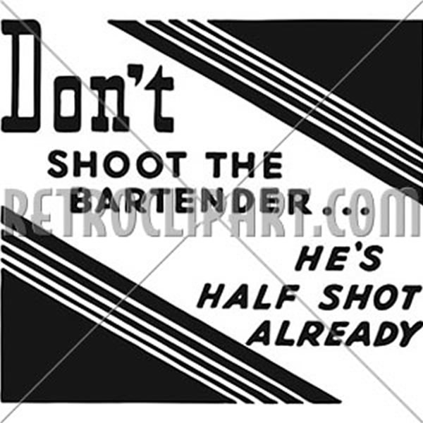 Don't Shoot The Bartender