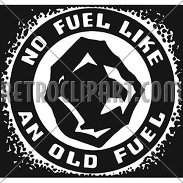 No Fuel Like Old Fuel