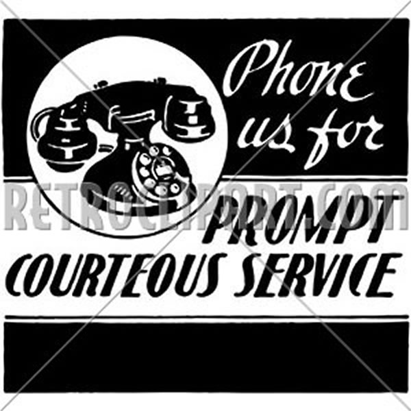 Phone Us For Courteous Service