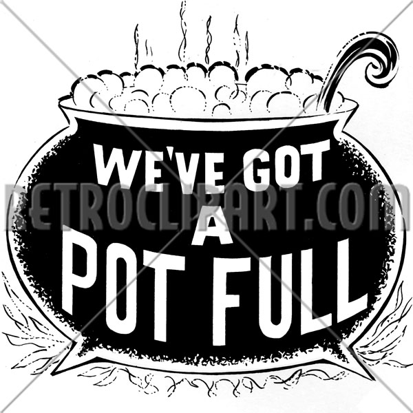 We've Got A Pot Full