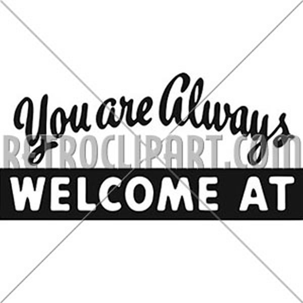 You Are Always Welcome At