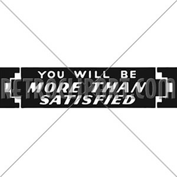 You Will Be More Than Satisfied